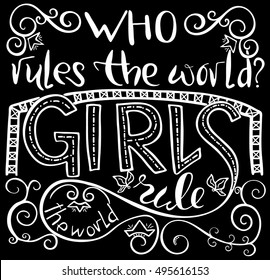 Handwritten text: Who rules the world?  Feminism quote. Feminist saying. Brush lettering. Vector design.