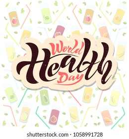 Handwritten text of World Health Day on a textured background. inscriptions, calligraphy for a postcard, postcard, banner banner. on a background of fruits and glasses of juice healthy food vitamins
