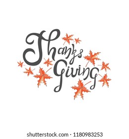 Handwritten thanksgiving ink with autumn red leaves. Celebration quote on white background for greeting card, invitation.