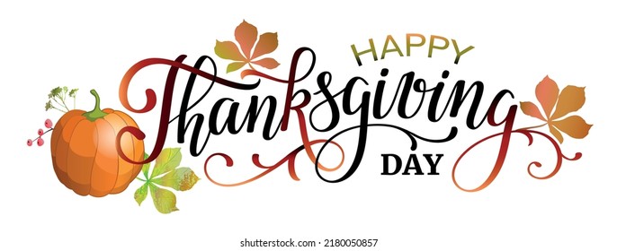 Handwritten Thanksgiving lettering with autumn leaves and pumpkin. Celebration text Happy Thanksgiving for postcard, invitation or banner. Vector illustration.