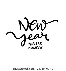 Handwritten title New Year Winter Holiday. Black ink vector lettering phrase. Isolated on white background.