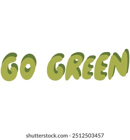 Diseño tipográfico manuscrito de un dicho "Go Green". Lema ecológico. 