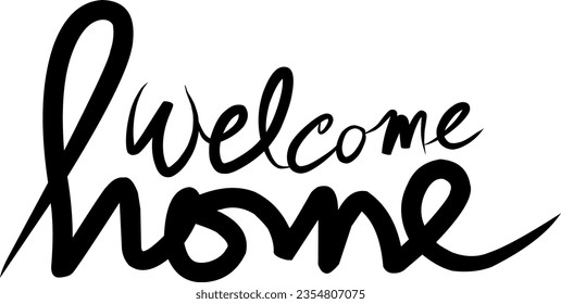 Handwritten typography letter "Welcome Home" isolated on white background.
