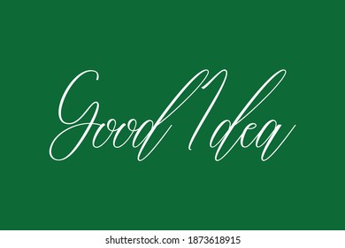 Handwritten Typography Phrase "Good Idea " On Green Background
