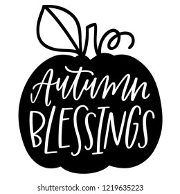 Hand-written vector autumn blessings Thanksgiving phrase with hand-drawn monochrome pumpkin illustration.  Hand-lettered saying or quote with fall  illustration cut file isolated on a white background