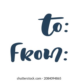 Handwritten vector calligraphic vintage text To From on white background. Calligraphy lettering illustration tag.