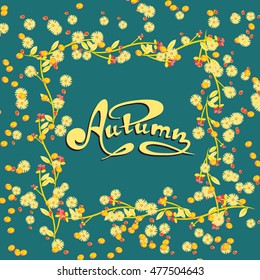 Handwritten vector illustration in floral frame. Autumn card. Use for greeting card, autumn background , decorative pattern for design and decor .