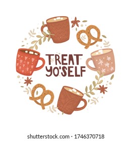 Handwritten vector inscription treat yourself. Vintage hand-drawn cups with coffee. Cocoa decorated with marshmallows. Pretzels, star anise. Cozy atmosphere of the coffee shop. Postcard design, banner