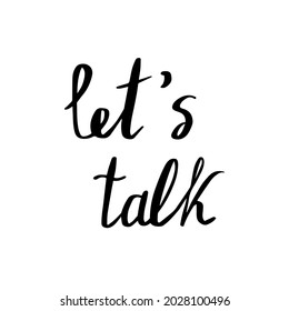 Handwritten vector lettering calligraphic inscription “let’s talk”. Psychotherapy, conversation, communication, chat, mental health, support. Design element for typography and digital use.