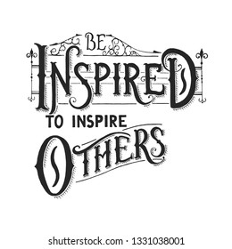 Handwritten vector lettering phrase. Be inspired to inspire others