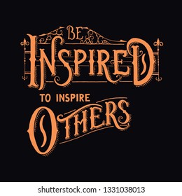 Handwritten vector lettering phrase. Be inspired to inspire others