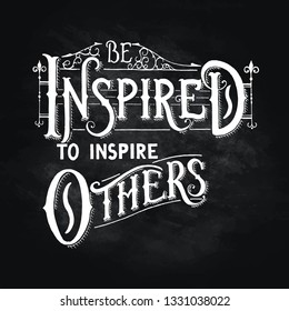 Handwritten vector lettering phrase. Be inspired to inspire others