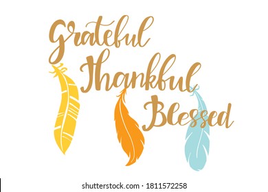 Handwritten vector lettering phrase Grateful Thankful Blessed decorated feather ornament. Hand drawn lettering calligraphy style writing. Thanksgiving day card design