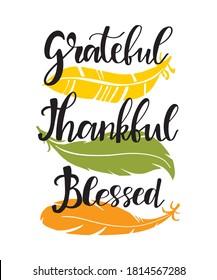 Handwritten vector lettering phrase Grateful Thankful Blessed decorated feather ornament. Hand drawn lettering calligraphy style writing. Thanksgiving day card design