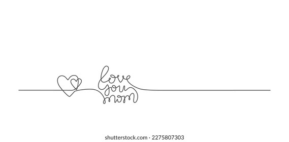 Handwritten vector line lettering Love you mom typography banner, poster, card, gifts tag.