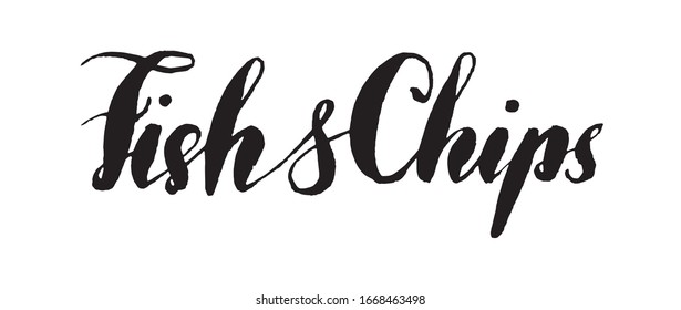 Handwritten vector  phrase “Fish&Chips”. Photo 
overlay hand lettering brush text  for signboard, poster, postcard. Calligraphy graphic design element.