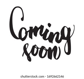 Handwritten vector phrase “Coming soon”. 
Photo overlay brush design. Hand lettering  for 
poster, postcard, banner, reconstruction, marketing. 
Calligraphy graphic element.