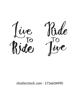 Handwritten vector phrase "Ride to live. Live to ride". Overlay text for logo, poster, banner, invitation, blog, billboard. Biker image motivation. Calligraphic brush modern lettering.