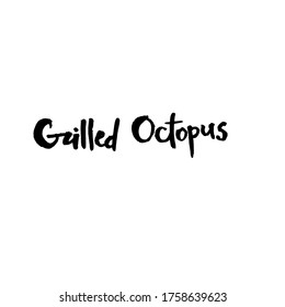 Handwritten vector word Grilled octopus . Overlay text for logo, restaurant, cafe, menu, poster, e-commerce, textile, blog, billboard Calligraphic brush modern lettering