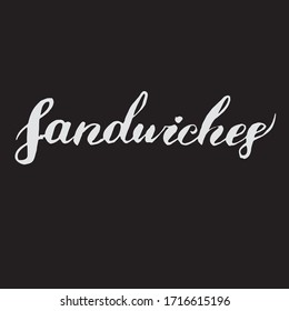 Handwritten vector word "Sandwiches". Calligraphic brush modern lettering. Isolated on white background.