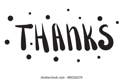 Handwritten vector word "Thanks"  and dots in black color. Modern typography lettering design for banners, cards, signs and posters.
