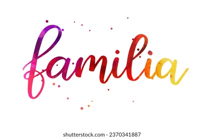 Handwritten watercolor modern calligraphy text Familia (Family in Spanish). Family holiday concept.