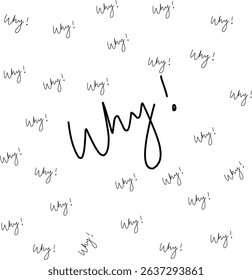 Handwritten Why Typography Pattern. Seamless repeating pattern with handwritten word "Why!". Emotional and minimalistic design, perfect for posters, wallpaper
