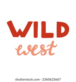 Handwritten Wild West lettering. Bold and funky lettering in western, cowboy and cowgirl theme. Hand drawn vector quote design for t-shirt print, retro party, postcard. Custom font for posters