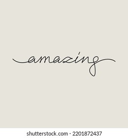 Handwritten word Amazing vector background. Quote,  slogan, calligraphy, lettering, statement. One line continuous phrase. Modern text design element for print, banner, wall art poster, card.