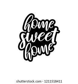 Handwritten Word Home Sweet Home. Vector Illustration.Hand Lettering Typography Poster. Label,badge, Icon.