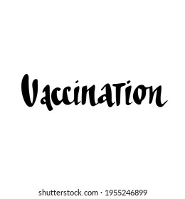 Handwritten word vaccination, isolated vector text. letters. lettering, Hand drawn. covid-19. black white