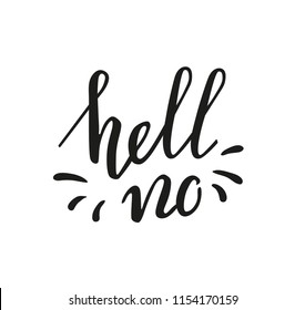 Handwritten words. Calligraphy. Lettering. Hell no