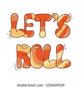 Handwritten words Let`s roll. Groovy lettering. Hippie and boho style.