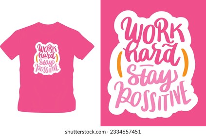 handwritten work hard stay positive ladies pink color t shirt typography cool and trendy design editable template