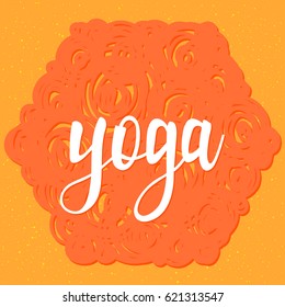 Handwritten yoga lettering on orange hexagon. Doodle handmade yoga quote and hand drawn shape for design t-shirt, holiday card, invitation, t-shirt, brochures,  scrapbook, album etc. 