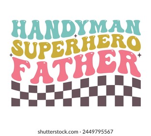 Handyman superhero father Retro T-shirt, Retro Father's Day, Father's Day, Funny Dad, Dad Quotes, Retro Papa, Groovy Dad, Cut File For Cricut And Silhouette