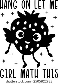 Hang on let me girl math this PNG Vector T-shirt Design