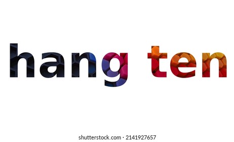 Hang Ten. Colorful Typography Text Banner. Vector The Word Hang Ten