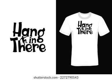 Hang in there, Climbing T shirt design, vintage, typography