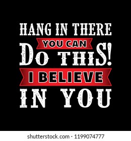 hang in There, Motivational Quote for better life