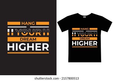 HANG YOUR DREAM HIGHER TYPOGRAPHY T-SHIRT DESIGN.