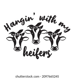 hangin' with my heifers logo inspirational quotes typography lettering design