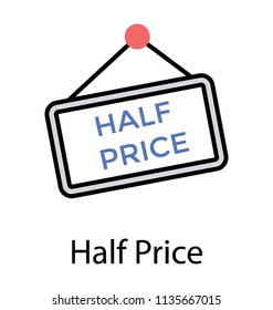 
A hanging board texted with half price words, a hanging icon for half price 

