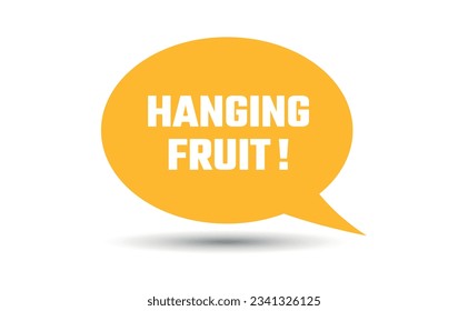 hanging fruit speech bubble vector illustration. Communication speech bubble with hanging fruit text