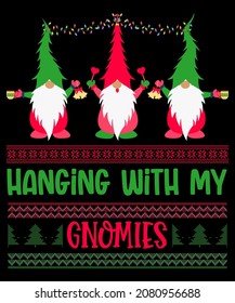 Hanging With Gnomies Christmas Gnome Tee. Hanging With Gnomies Gnome Tee Makes A Funny Design For Who Love And Collect Gnomes, And loves Funny gnomies and fantasy fairy tale Tee.