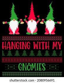 Hanging With Gnomies Christmas Gnome Tee. Hanging With Gnomies Gnome Tee Makes A Funny Design For Who Love And Collect Gnomes, And loves Funny gnomies and fantasy fairy tale Tee.