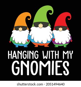 hanging with my gnome t shirt design vector