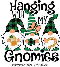 Hanging with my Gnomies sublimation St. Patrick's Day T Shirt design