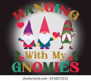 Hanging With My Gnomies T-shirt, Merry Christmas SVG,Funny Christmas Quotes, New Year Quotes, Merry Christmas Saying, Christmas Saying, Holiday T-shirt, Cut File for Cricut