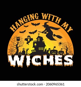 HANGING WITH MY WICHES T-SHIRT DESIGN 